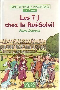 Les 7 J chez le Roi-Soleil - Pierre Debresse – Livre d’occasion