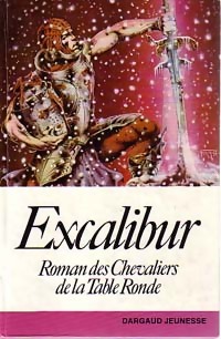 Excalibur. Roman des Chevaliers de la Table Ronde - Colette Monsarrat – Livre d’occasion
