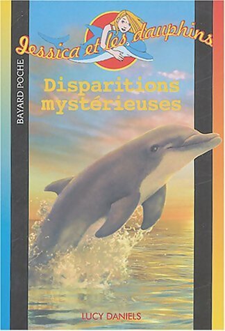 Jessica et les dauphins Tome IX : Disparitions mystérieuses - Lucy Daniels – Livre d’occasion