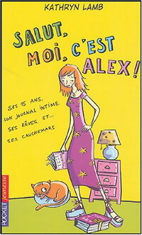 Salut, moi, c'est Alex ! Tome I : Ses 15 ans, son journal intime, ses rêves et cauchemars - Kathryn Lamb – Livre d’occasion