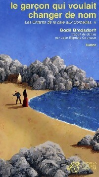 Les enfants de la baie aux Corneilles Tome IV : Le garçon qui voulait changer de nom - Bodil Bredsdorff – Livre d’occasion