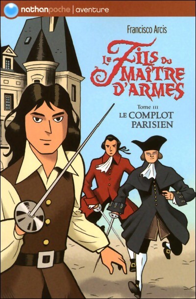 Le fils du maître d'armes Tome III : Le complot parisien - Francisco Arcis – Livre d’occasion