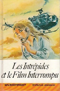 Les intrépides et le film interrompu - Maurice Périsset – Livre d’occasion