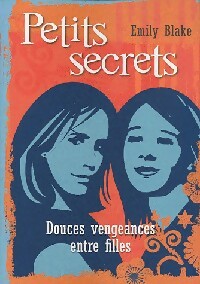 Petits secrets Tome I : Douces vengeances entre filles - Emily Blake – Livre d’occasion
