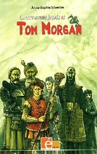 La fantastique équipée de Tom Morgan - Anne-Sophie Silvestre – Livre d’occasion