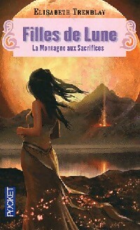 Filles de lune Tome II : La montagne aux sacrifices - Elisabeth Tremblay – Livre d’occasion