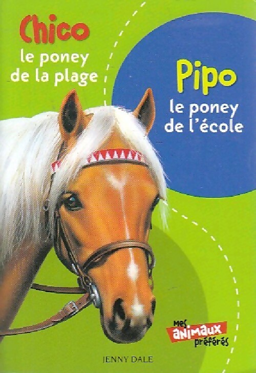 Chico, le poney de la plage / Pipo, le poney de l'école - Jenny Dale – Livre d’occasion