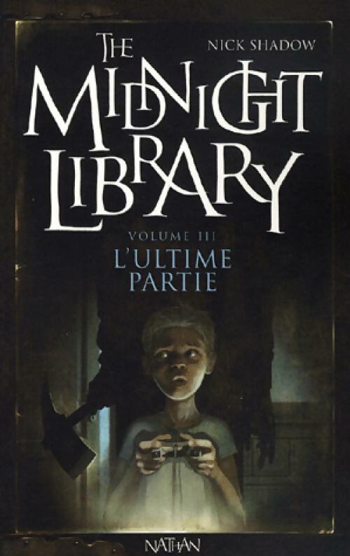 The midnight library Tome III : L'ultime partie - Nick shadow – Livre d’occasion