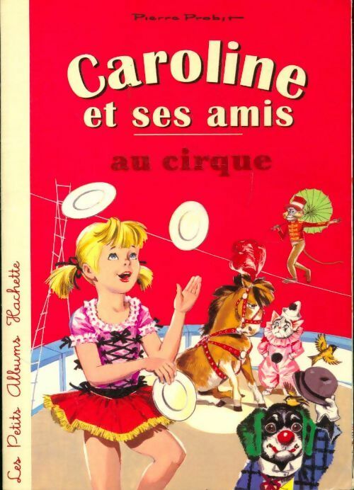Caroline et ses amis au cirque - Pierre Probst – Livre d’occasion