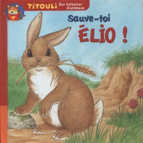 Le petit lapin sauve-toi Élio ! - Hélène Montardre – Livre d’occasion